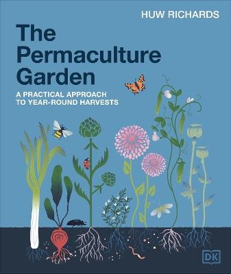 The Permaculture Garden: A Practical Approach to Year-Round Harvests - Huw Richards - cover