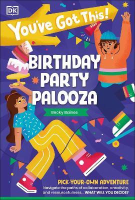 You've Got This! Birthday Party Palooza: Pick Your Own Adventure - DK - cover