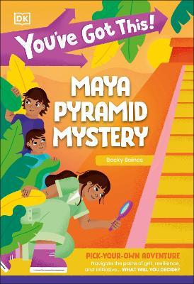 You've Got This! Maya Pyramid Mystery: Pick Your Own Adventure - DK - cover