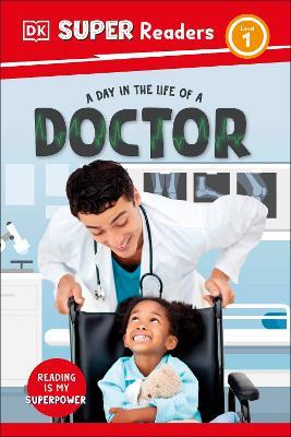 DK Super Readers Level 1 A Day in the Life of a Doctor - DK - cover