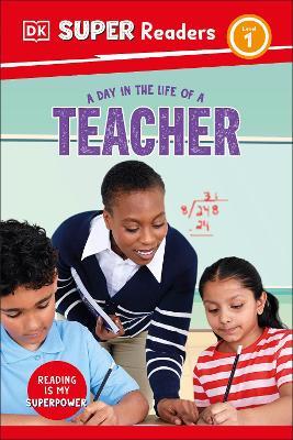 DK Super Readers Level 1 A Day in the Life of a Teacher - DK - cover