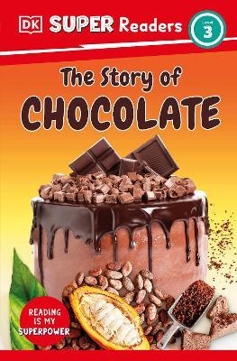 DK Super Readers Level 3 The Story of Chocolate - DK - cover
