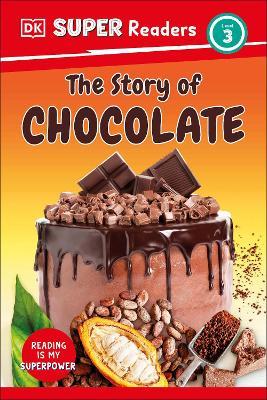 DK Super Readers Level 3 The Story of Chocolate - DK - cover