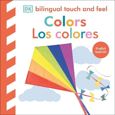 Bilingual Baby Touch and Feel: Colors / Los Colores - DK - cover