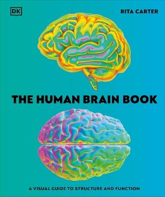 The Human Brain Book: A Visual Guide to the Structure and Function - Rita Carter - cover