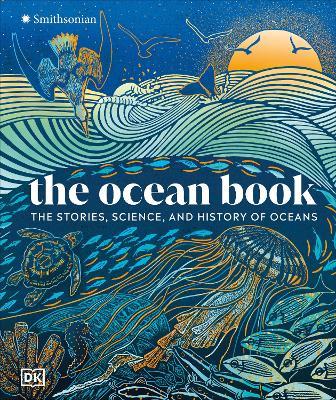 The Ocean Book: The Stories, Science, and History of Oceans - DK - cover