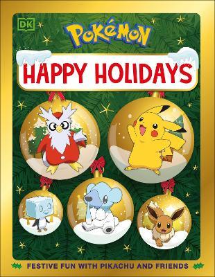 Pokemon Happy Holidays: Festive Fun with Pikachu and Friends - DK - cover