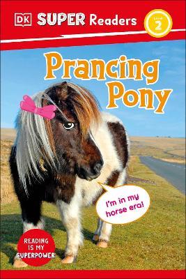 DK Super Readers Level 2 Prancing Pony - DK - cover