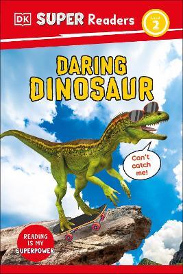 DK Super Readers Level 2 Daring Dinosaur - DK - cover