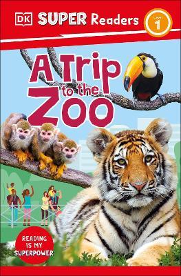 DK Super Readers Level 1 A Trip to the Zoo - DK - cover