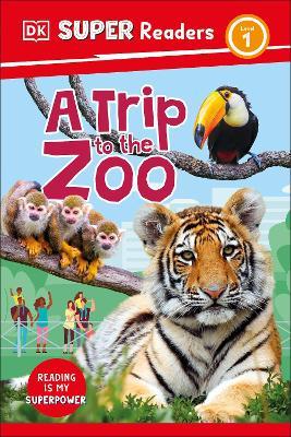 DK Super Readers Level 1 A Trip to the Zoo - DK - cover