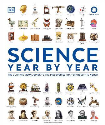 Science Year by Year: The Ultimate Visual Guide to the Discoveries that Changed the World - DK - cover