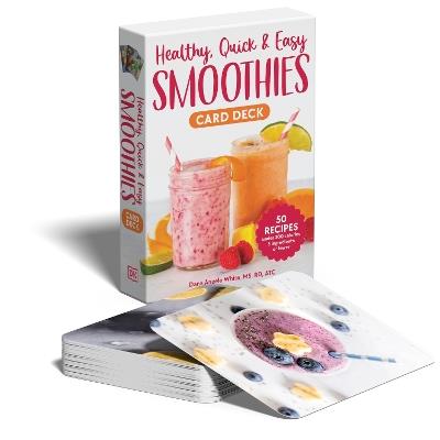 Healthy, Quick & Easy Smoothies Deck: 50 Recipes Under 300 Calories Made with 5 Ingredients - Dana Angelo White - cover
