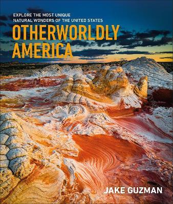 Otherworldly America: Explore the Most Unique Natural Wonders of the United States - Jake Guzman - cover