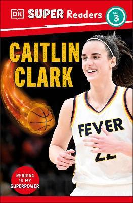 DK Super Readers Level 3 Caitlin Clark - DK - cover
