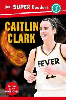 DK Super Readers Level 3 Caitlin Clark - DK - cover