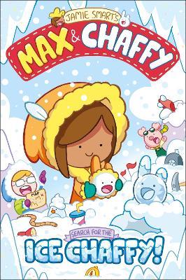Max and Chaffy: Search for the Ice Chaffy - Jamie Smart - cover