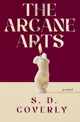 The Arcane Arts: A Novel - S. D. Coverly - cover