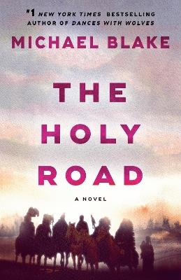 The Holy Road: A Novel - Michael Blake - cover