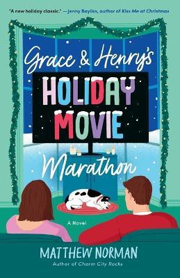 Grace & Henry's Holiday Movie Marathon: A Novel - Matthew Norman - cover