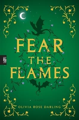 Fear the Flames: A Novel - Olivia Rose Darling - cover