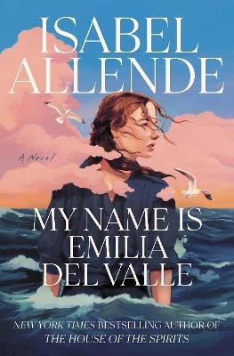 My Name Is Emilia del Valle: A Novel - Isabel Allende - cover