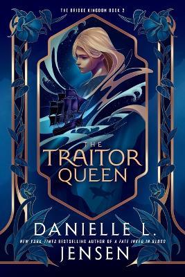 The Traitor Queen - Danielle L. Jensen - cover