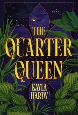 The Quarter Queen: A Novel - Kayla Hardy - cover