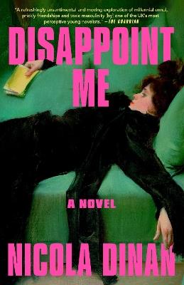 Disappoint Me: A Novel - Nicola Dinan - cover