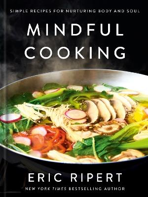 Mindful Cooking: Simple Recipes for Nurturing Body and Soul: A Plant-Based Cookbook - Eric Ripert - cover