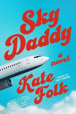 Sky Daddy: A Novel - Kate Folk - cover