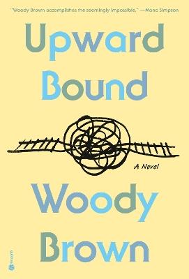 Upward Bound: A Novel - Woody Brown - cover