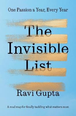 The Invisible List: One Passion a Year, Every Year - Ravi Gupta - cover