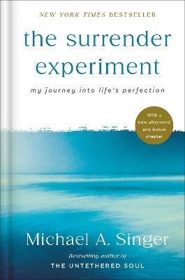The Surrender Experiment: My Journey into Life's Perfection - Michael A. Singer - cover