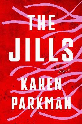 The Jills: A Novel - Karen Parkman - cover