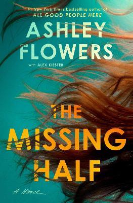 The Missing Half: A Novel - Ashley Flowers - cover