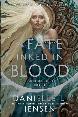 A Fate Inked in Blood: Book One of the Saga of the Unfated - Danielle L. Jensen - cover