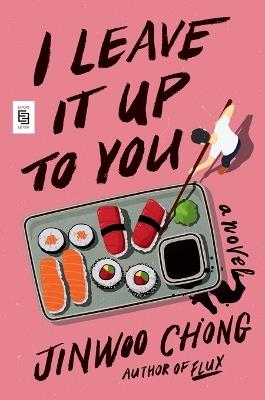 I Leave It Up to You: A Novel - Jinwoo Chong - cover
