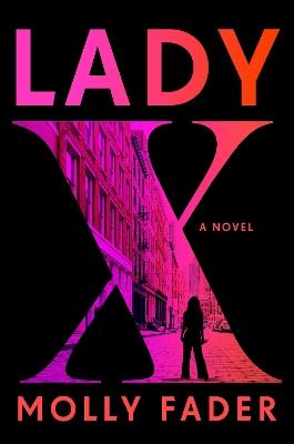 Lady X: A Novel - Molly Fader - cover