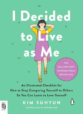 I Decided to Live as Me: An Illustrated Checklist for How to Stop Comparing Yourself to Others So You Can Learn to Love Yourself - Kim Suhyun - cover