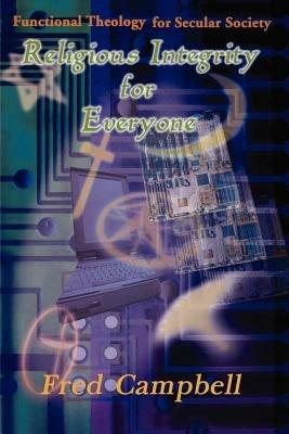 Religious Integrity for Everyone - Fred Campbell - cover