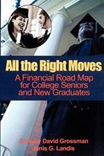 All the Right Moves: A Financial Road Map for the College Senior and New Graduate