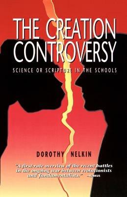 The Creation Controversy: Science or Scripture in the Schools - Dorothy Nelkin - cover