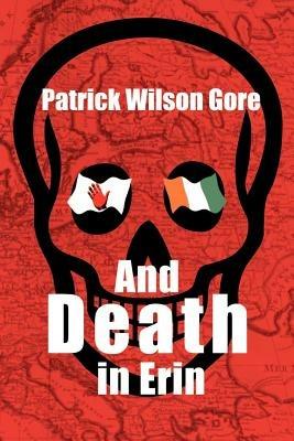 And Death in Erin - Patrick Wilson Gore - cover