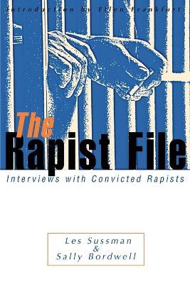 The Rapist File: Interviews with Convicted Rapists - Les Sussman,Sally Bordwell - cover