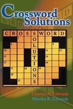 Crossword Solutions: A New and Unique Source of Names, Characters, Titles, Events and Phrases Found in Crossword Puzzles, Entertainment and Entertainers