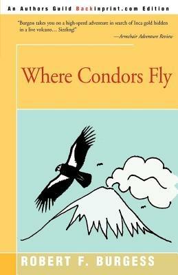 Where Condors Fly - Robert F Burgess - cover