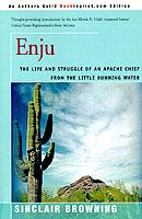 Enju: The Life and Struggle of an Apache Chief from the Little Running Water - Sinclair Browning - cover