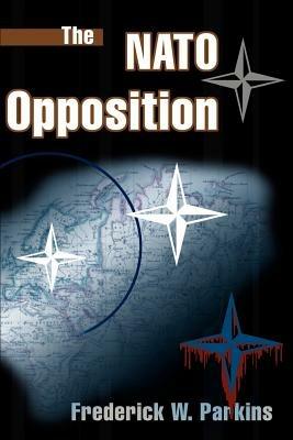 The NATO Opposition - Frederick Parkins - cover