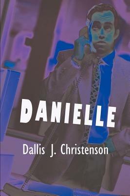 Danielle - Dallis J Christenson - cover